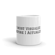 Coffee Mug, I must Visualized before I Actualize!