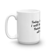 Coffee Mug, Today is my only day.
